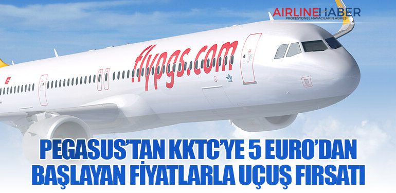 Pegasus’tan KKTC’ye 5 Euro’dan Başlayan Fiyatlarla Uçuş Fırsatı