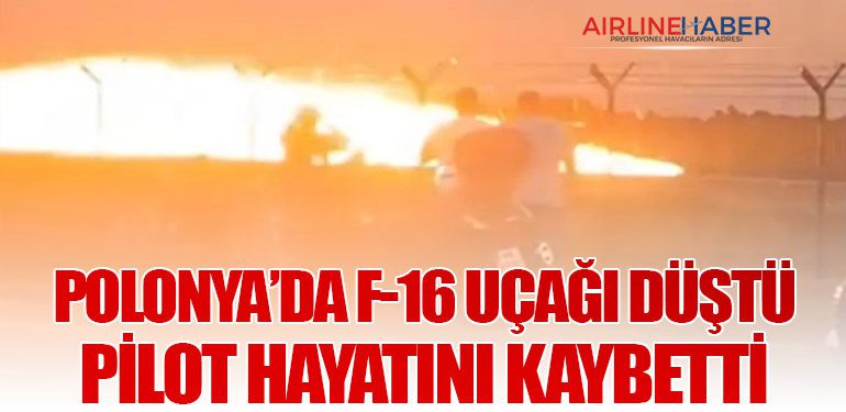 Polonya’da F-16 Uçağı Düştü: Pilot Hayatını Kaybetti, Hava Gösterisi İptal Edildi