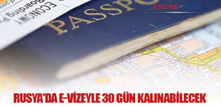 RUSYA'DA E-VİZEYLE 30 GÜN KALINABİLECEK