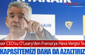 Ryanair CEO’su O’Leary’den Fransa’ya Hava Vergisi Tepkisi: “Kapasitemizi Daha da Azaltırız”