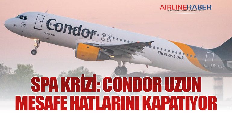 SPA Krizi: Condor Uzun Mesafe Hatlarını Kapatıyor
