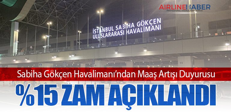 Sabiha Gökçen Havalimanı’ndan Maaş Artışı Duyurusu: %15 Zam Açıklandı