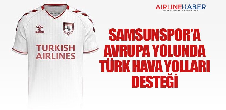 Samsunspor’a Avrupa Yolunda Türk Hava Yolları Desteği