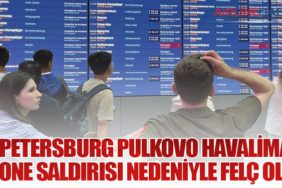 St. Petersburg Pulkovo Havalimanı Drone Saldırısı Nedeniyle Felç Oldu