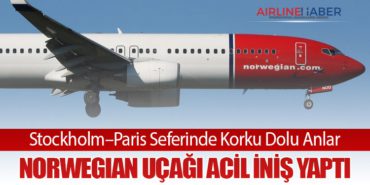 Stockholm–Paris Seferinde Korku Dolu Anlar: Norwegian Uçağı Acil İniş Yaptı