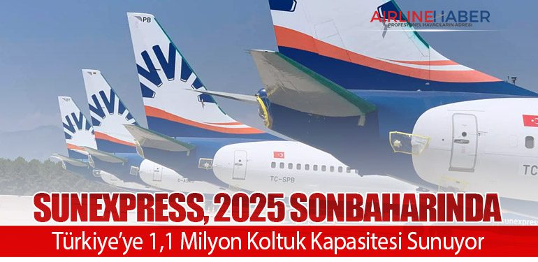 SunExpress, 2025 Sonbaharında Türkiye’ye 1,1 Milyon Koltuk Kapasitesi Sunuyor