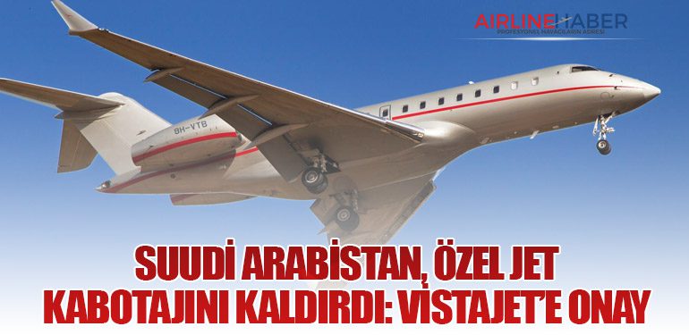 Suudi Arabistan, Özel Jet Kabotajını Kaldırdı: VistaJet’e Onay