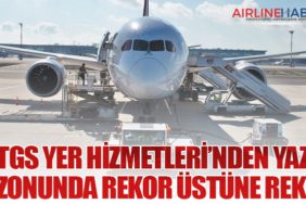 TGS Yer Hizmetleri’nden Yaz Sezonunda Rekor Üstüne Rekor