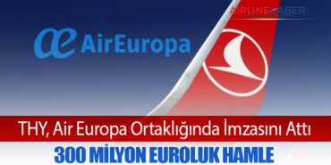 THY, Air Europa Ortaklığında İmzasını Attı: 300 Milyon Euroluk Hamle