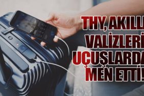 THY, Akıllı Valizleri Uçuşlardan Men Etti!