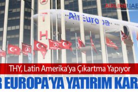 THY, Latin Amerika’ya Çıkartma Yapıyor: Air Europa’ya Yatırım Kararı