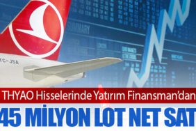 THYAO Hisselerinde Yatırım Finansman’dan 3,45 Milyon Lot Net Satış