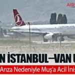 THY’nin İstanbul–Van Uçağı Teknik Arıza Nedeniyle Muş’a Acil İniş Yaptı