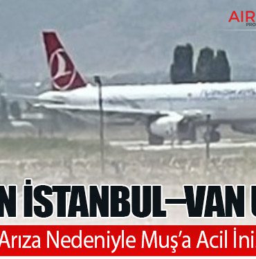 THY’nin İstanbul–Van Uçağı Teknik Arıza Nedeniyle Muş’a Acil İniş Yaptı