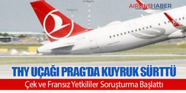 THY’ye Ait Airbus A321neo Prag’da Kuyruk Sürttü: Çek ve Fransız Yetkililer Soruşturma Başlattı