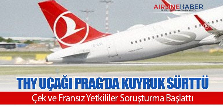 THY’ye Ait Airbus A321neo Prag’da Kuyruk Sürttü: Çek ve Fransız Yetkililer Soruşturma Başlattı