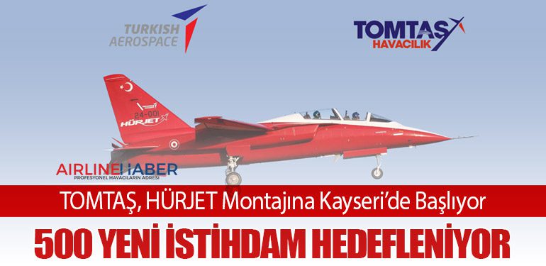 TOMTAŞ, HÜRJET Montajına Kayseri’de Başlıyor: 500 Yeni İstihdam Hedefleniyor