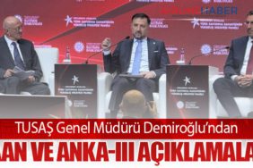 TUSAŞ Genel Müdürü Demiroğlu’ndan KAAN ve ANKA-III Açıklamaları