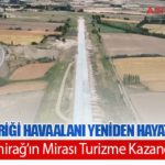 Tarihi Divriği Havaalanı Yeniden Hayat Buluyor: Nuri Demirağ’ın Mirası Turizme Kazandırılacak