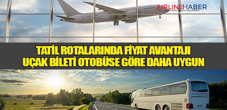 Tatil Rotalarında Fiyat Avantajı: Uçak Bileti Otobüse Göre Daha Uygun