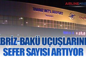 Tebriz-Bakü Uçuşlarında Sefer Sayısı Artıyor