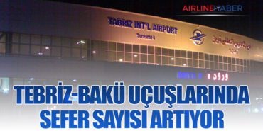 Tebriz-Bakü Uçuşlarında Sefer Sayısı Artıyor