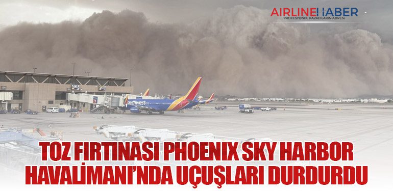 Toz Fırtınası Phoenix Sky Harbor Havalimanı’nda Uçuşları Durdurdu