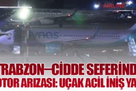 Trabzon–Cidde Seferinde Motor Arızası: Uçak Acil İniş Yaptı