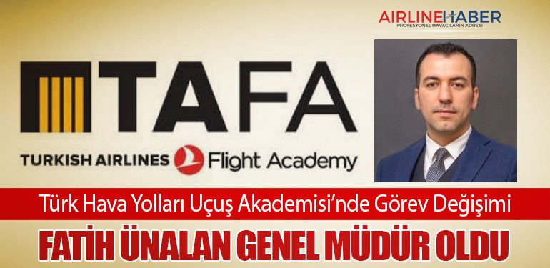Türk Hava Yolları Uçuş Akademisi’nde Görev Değişimi: Fatih Ünalan Genel Müdür Oldu