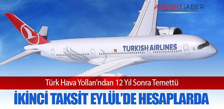 THY'den 12 Yıl Sonra Temettü: İkinci Taksit Eylül’de Hesaplarda