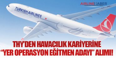 Türk Hava Yolları’ndan Havacılık Kariyerine “Yer Operasyon Eğitmen Adayı” Alımı!