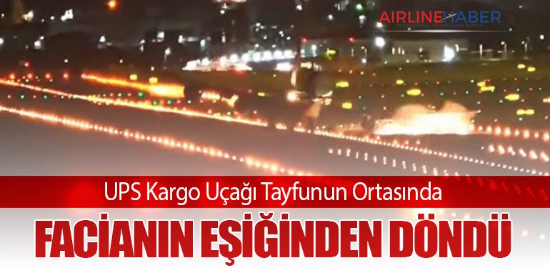 UPS Kargo Uçağı Tayfunun Ortasında Facianın Eşiğinden Döndü