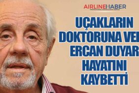 Uçakların Doktoruna Veda: Ercan Duyar Hayatını Kaybetti