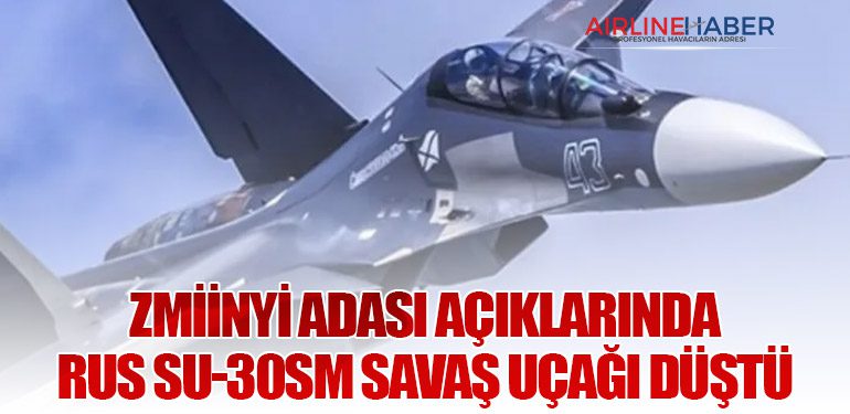 Zmiinyi Adası Açıklarında Rus Su-30SM Savaş Uçağı Düştü