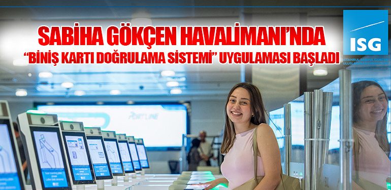 Sabiha Gökçen Havalimanı’nda “Biniş Kartı Doğrulama Sistemi” uygulaması başladı