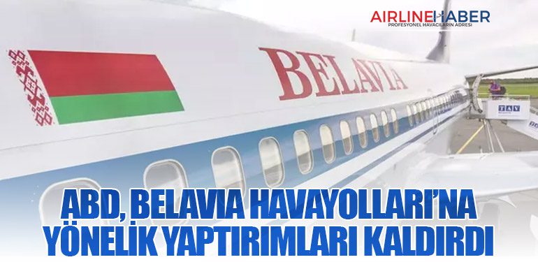ABD, Belavia Havayolları’na yönelik yaptırımları kaldırdı