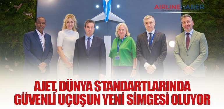 AJet, Dünya Standartlarında Güvenli Uçuşun Yeni Simgesi Oluyor