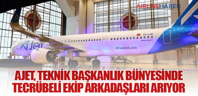 AJet, Teknik Başkanlık Bünyesinde Tecrübeli Ekip Arkadaşları Arıyor