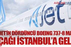 AJet’in dördüncü Boeing 737-8 MAX uçağı İstanbul’a geldi