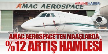 AMAC Aerospace’ten Maaşlarda %12 Artış Hamlesi