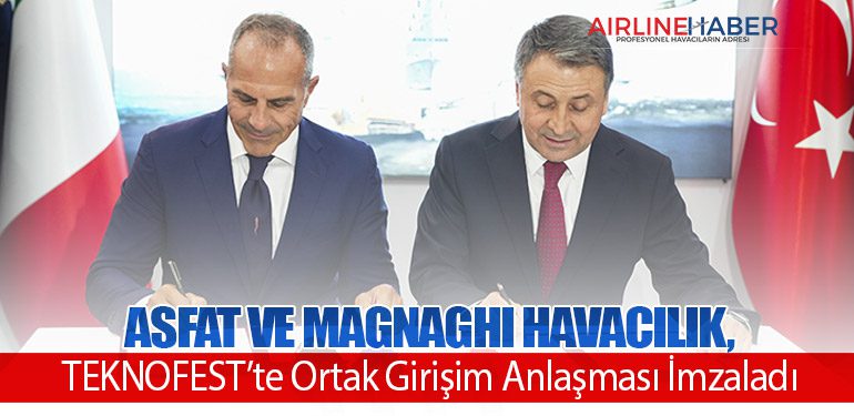 ASFAT ve Magnaghi Havacılık, TEKNOFEST’te Ortak Girişim Anlaşması İmzaladı