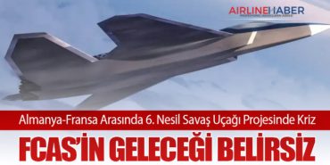 Almanya-Fransa Arasında 6. Nesil Savaş Uçağı Projesinde Kriz: FCAS’in Geleceği Belirsiz 4 Haberler DHMİ Almanya-Fransa Arasında 6. Nesil Savaş Uçağı Projesinde Kriz: FCAS’in Geleceği Belirsiz