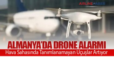 Almanya’da Drone Alarmı: Hava Sahasında Tanımlanamayan Uçuşlar Artıyor