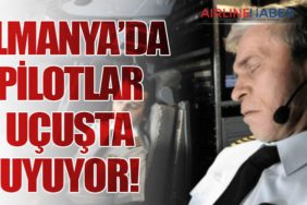 Almanya’da Pilotlar Uçuşta Uyuyor!