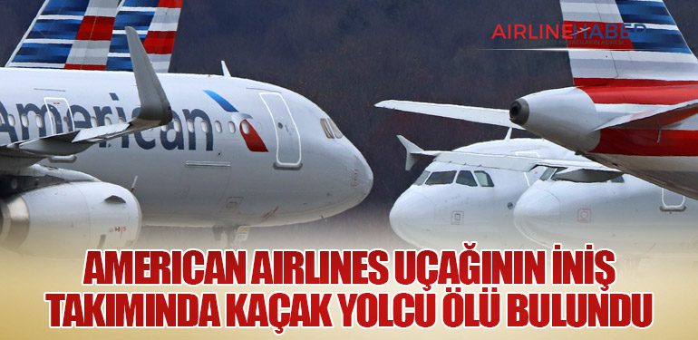 American Airlines Uçağının İniş Takımında Kaçak Yolcu Ölü Bulundu