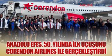 Anadolu Efes, 50. Yılında ilk uçuşunu Corendon Airlines ile gerçekleştirdi