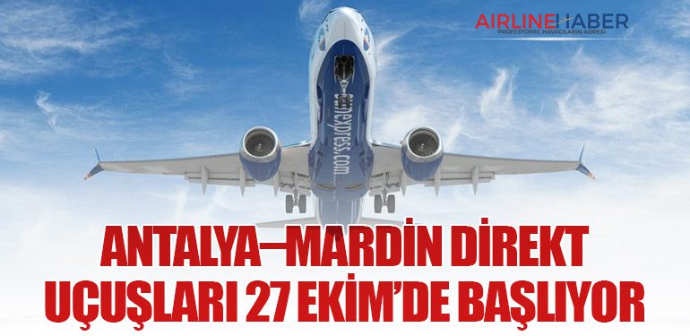 Antalya–Mardin Direkt Uçuşları 27 Ekim’de Başlıyor
