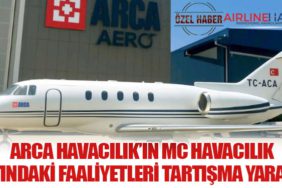 Arca Havacılık’ın MC Havacılık AOC’si Altındaki Faaliyetleri Tartışma Yarattı
