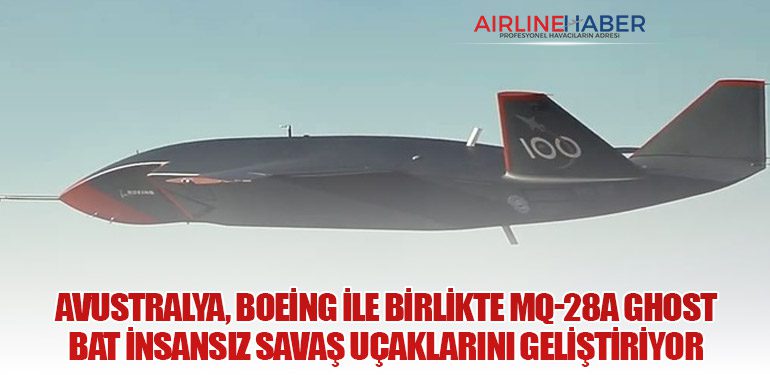 Avustralya, Boeing ile Birlikte MQ-28A Ghost Bat İnsansız Savaş Uçaklarını Geliştiriyor