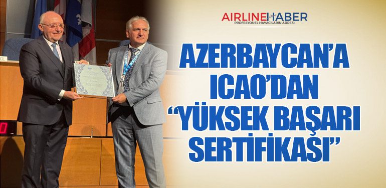 Azerbaycan’a ICAO’dan “Yüksek Başarı Sertifikası”